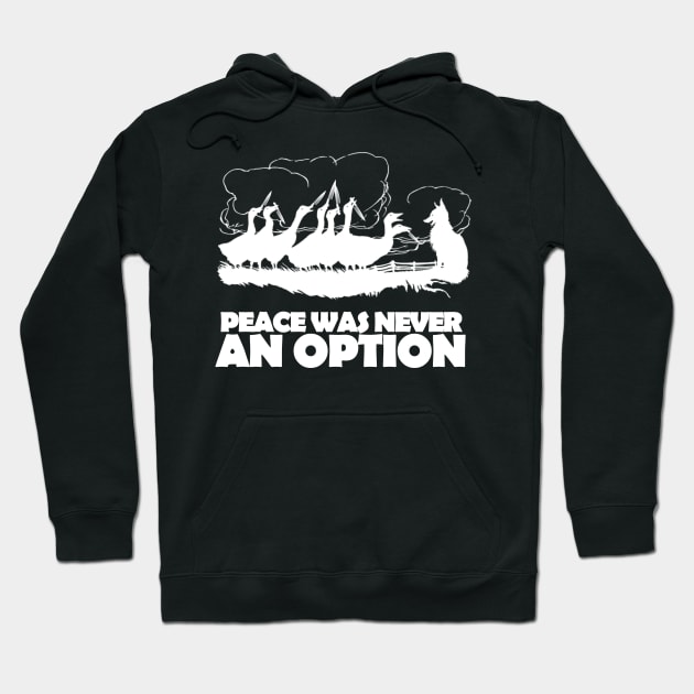 Peace Was Never An Option Hoodie by TheUnknown93